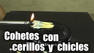 Cohetes con cerillos y chicles