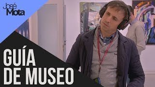 Audio-guía de museo muy sincera. Jose Mota